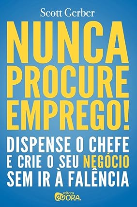 Nunca procure emprego!